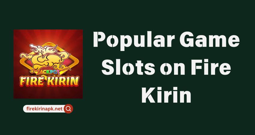 Slot Game Populer di Fire Kirin