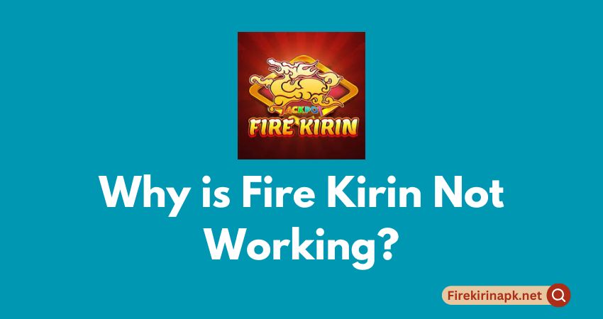 Why is Fire Kirin Not Working?